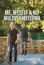 Me, Myself & My Multiple Myeloma: A Behind-the-Scenes Look for Patients, Caregivers & Allies