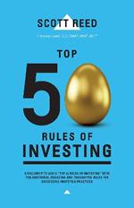 Top 50 Rules of Investing: An Engaging and Thoughtful Guide Down the Path of Successful Investing Practices