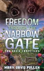 Freedom Through the Narrow Gate: Freedom Through the Narrow Gate