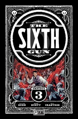 Sixth Gun Omnibus: Vol 3 - Cullen Bunn - cover