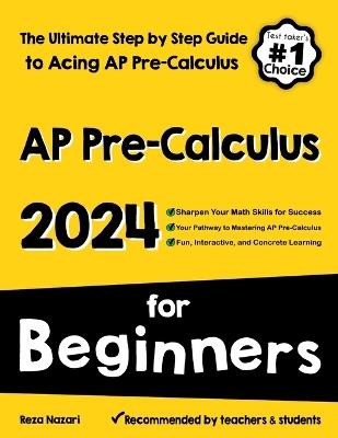 AP Pre-Calculus for Beginners: The Ultimate Step by Step Guide to Acing AP Precalculus - Reza Nazari - cover