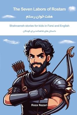 The Seven Labors of Rostam: Shahnameh Stories for Kids in Farsi and English - Reza Nazari - cover