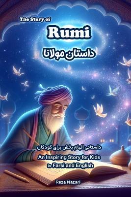 The Story of Rumi: An Inspiring Story for Kids in Farsi and English - Reza Nazari - cover