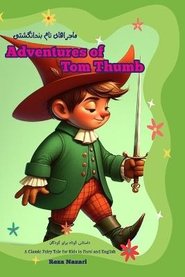 Adventures of Tom Thumb: A Classic Fairy Tale for Kids in Farsi and English - Reza Nazari - cover