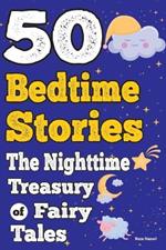 50 Bedtime Stories: The Nighttime Treasury of Fairy Tales