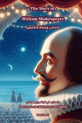 The Story of William Shakespeare: Short Stories for Kids in Farsi and English - Reza Nazari - cover