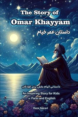 The Story of Omar Khayyam: An Inspiring Story for Kids in Farsi and English - Reza Nazari - cover