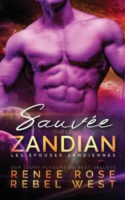 Sauv?e par le Zandian - Renee Rose,Rebel West - cover