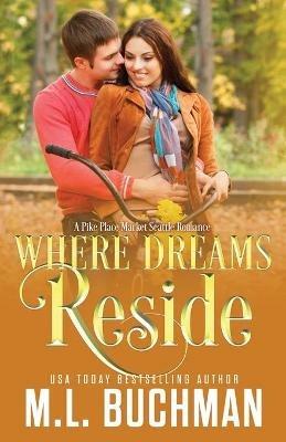 Where Dreams Reside: a Pike Place Market Seattle romance - M L Buchman - cover