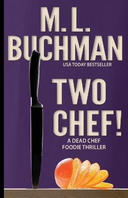Two Chef!: a foodie thriller - M L Buchman - cover