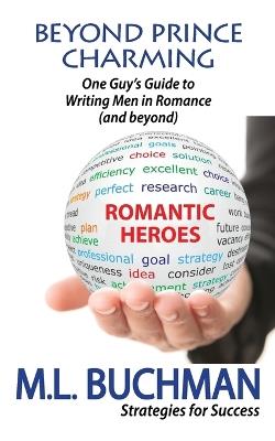 Beyond Prince Charming: One Guy's Guide to Writing Men in Romance (and beyond) - M L Buchman - cover