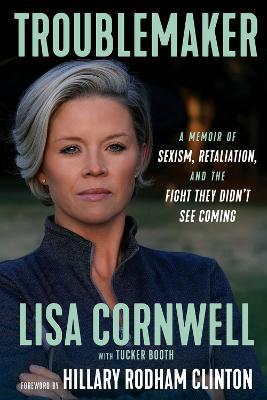 Troublemaker: A Memoir - Lisa Cornwell - cover