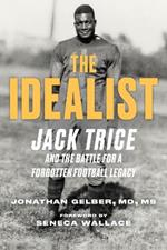 The Idealist: Jack Trice and the Battle for A Forgotten Football Legacy