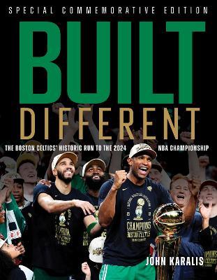 Built Different: The Boston Celtics' Historic Run to the 2024 NBA Championship - John Karalis - cover