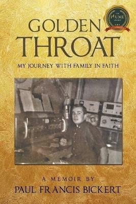 Golden Throat: My journey with family in faith - Paul Francis Bickert - cover