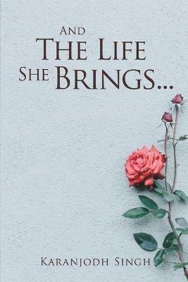 And the life she brings . . . - Karanjodh Singh - cover