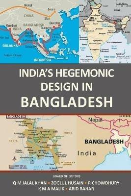 India's Hegemonic Design in Bangladesh - Q M Jalal Khan - cover