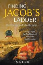 Finding Jacob's Ladder: Book I in the Jacob's Ladder Series