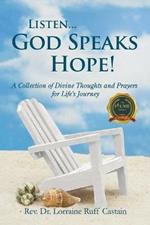 Listen... God Speaks Hope!: A Collection of Divine Thoughts and Prayers for Life's Journey