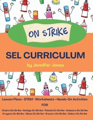 On Strike Curriculum: Social, Emotional Lesson Plans Bundle for Chairs on Strike, Pencils on Strike, Crayons on Strike, and more! - Jennifer Jones - cover