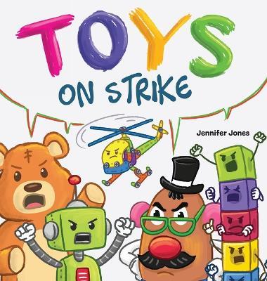 Toys On Strike: A Rhyming Children's Book - Jennifer Jones - cover