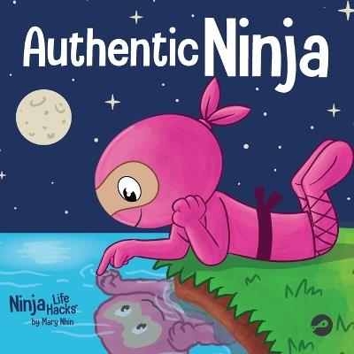 Authentic Ninja: A Children's Book About the Importance of Authenticity - Mary Nhin - cover