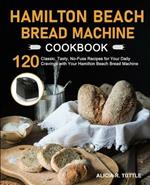 Hamilton Beach Bread Machine Cookbook