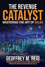 The Revenue Catalyst: Mastering the Art of Sales