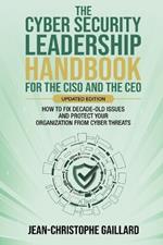 The CyberSecurity Leadership Handbook for the CISO and the CEO - Updated Edition