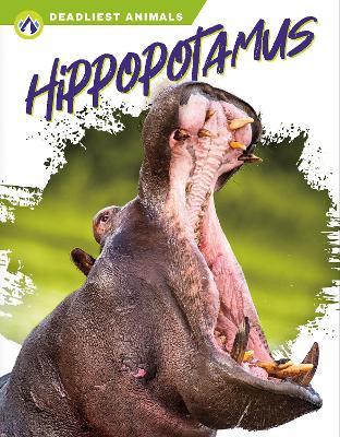 Deadliest Animals: Hippopotamus - Golriz Golkar - cover