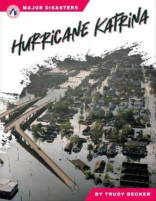 Major Disasters: Hurricane Katrina - Trudy Becker - cover