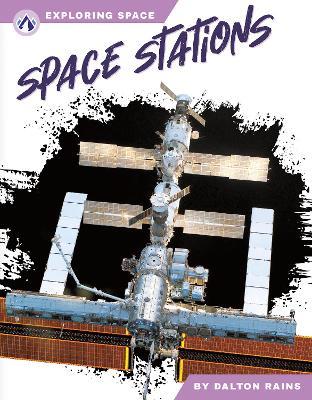 Exploring Space: Space Stations - Dalton Rains - cover