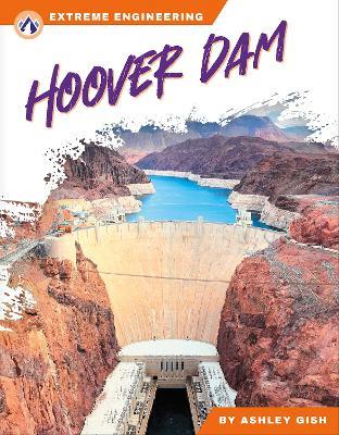 Extreme Engineering: Hoover Dam - Ashley Gish - cover