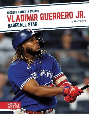 Vladimir Guerrero Jr.: Baseball Star - Alex Monnig - cover