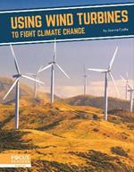 Fighting Climate Change With Science: Using Wind Turbines to Fight Climate Change