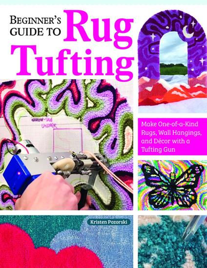 Beginner's Guide to Rug Tufting