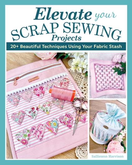 Elevate Your Scrap Sewing Projects