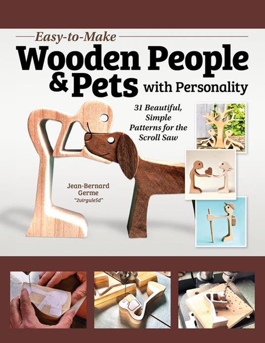 Easy-to-Make Wooden People & Pets with Personality