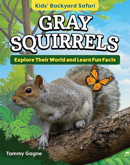 Kids' Backyard Safari: Gray Squirrels - Tammy Gagne - ebook