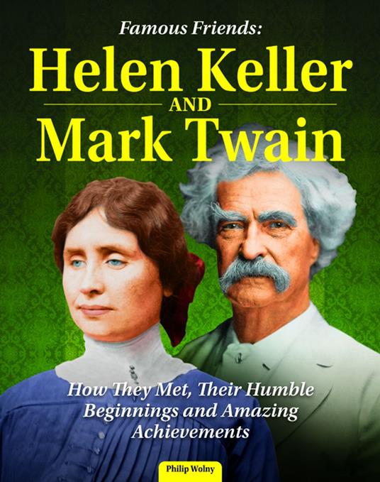 Famous Friends: Helen Keller and Mark Twain - Philip Wolny - ebook