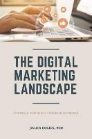 The Digital Marketing Landscape: Creating a Synergistic Consumer Experience