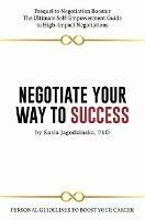 Negotiate Your Way to Success: Personal Guidelines to Boost Your Career with Confidence