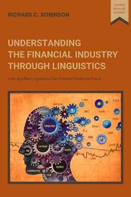 Understanding the Financial Industry Through Linguistics: How Applied Linguistics Can Prevent Financial Crisis - Richard Robinson - cover