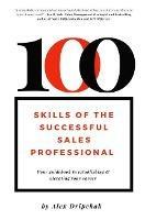 100 Skills of the Successful Sales Professional: Your Guidebook to Launching & Levitating Your Sales Career