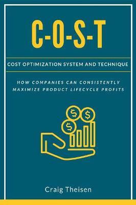 C-O-S-T: Cost Optimization System and Technique - Craig Theisen - cover