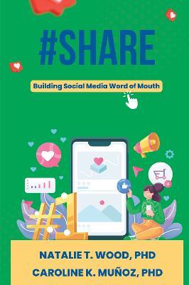 #Share: Building Social Media Word of Mouth - Natalie T. Wood,Caroline K. Munoz - cover
