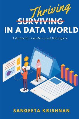 Thriving in a Data World: A Guide for Leaders and Managers - Sangeeta Krishnan - cover