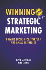 Winning with Strategic Marketing: Driving Success for Startups and Small Businesses