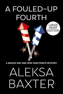 A Fouled-Up Fourth - Aleksa Baxter - cover