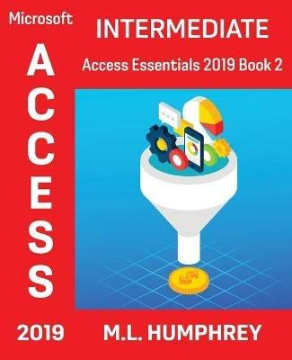 Access 2019 Intermediate - M L Humphrey - cover